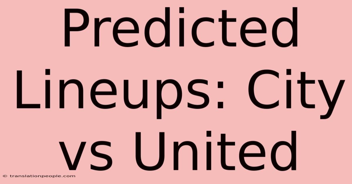 Predicted Lineups: City Vs United