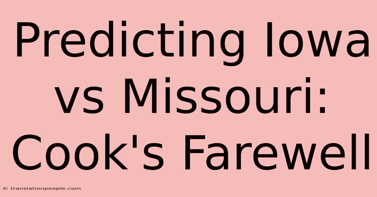 Predicting Iowa Vs Missouri: Cook's Farewell