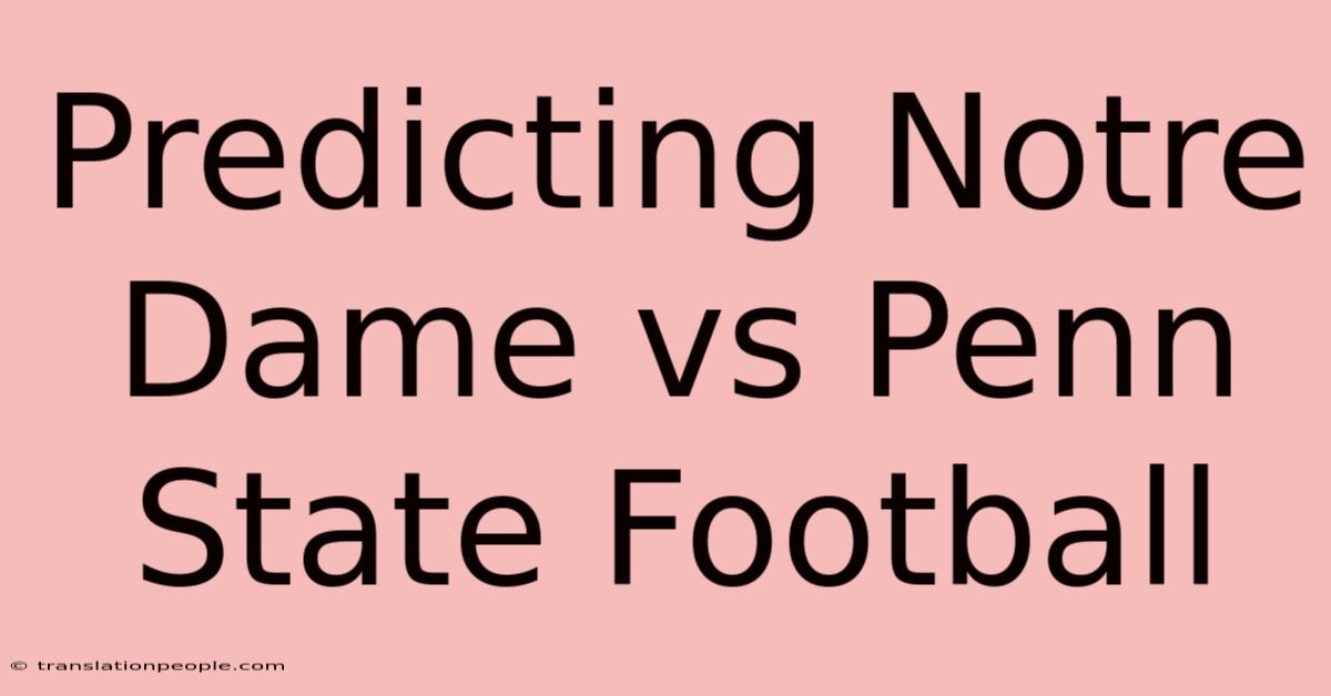 Predicting Notre Dame Vs Penn State Football