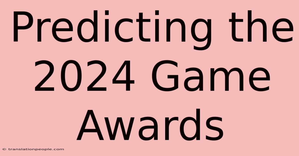 Predicting The 2024 Game Awards