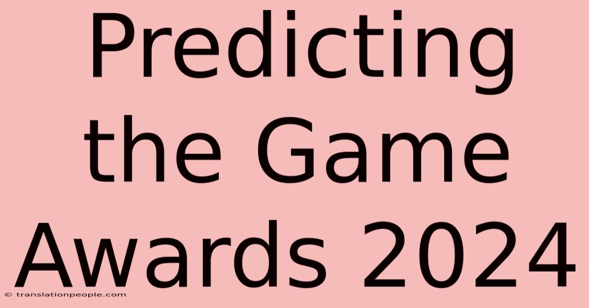 Predicting The Game Awards 2024