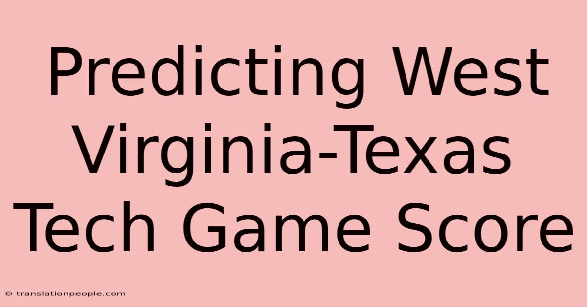 Predicting West Virginia-Texas Tech Game Score