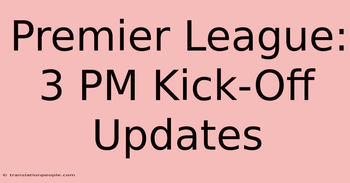 Premier League: 3 PM Kick-Off Updates