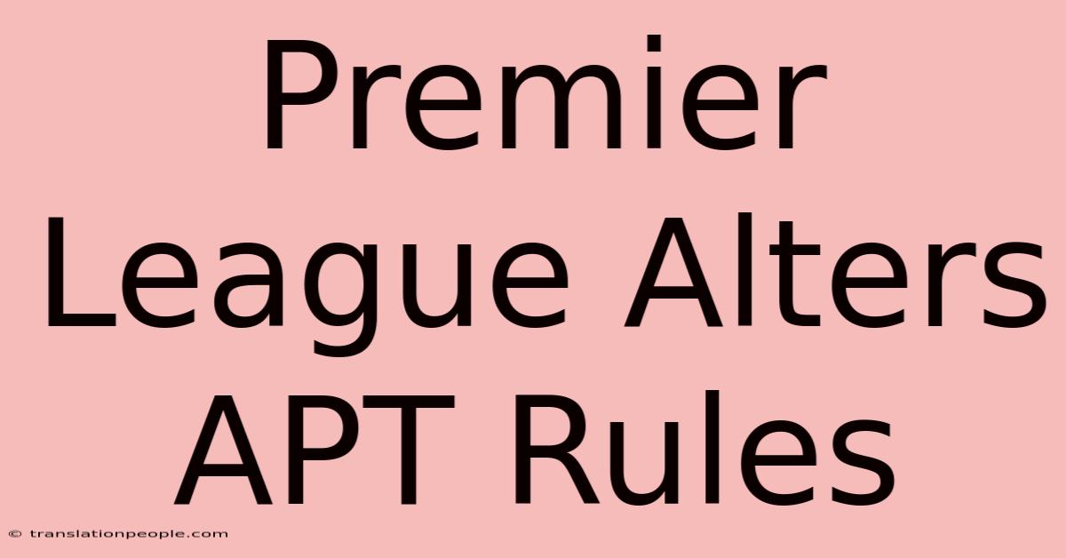 Premier League Alters APT Rules