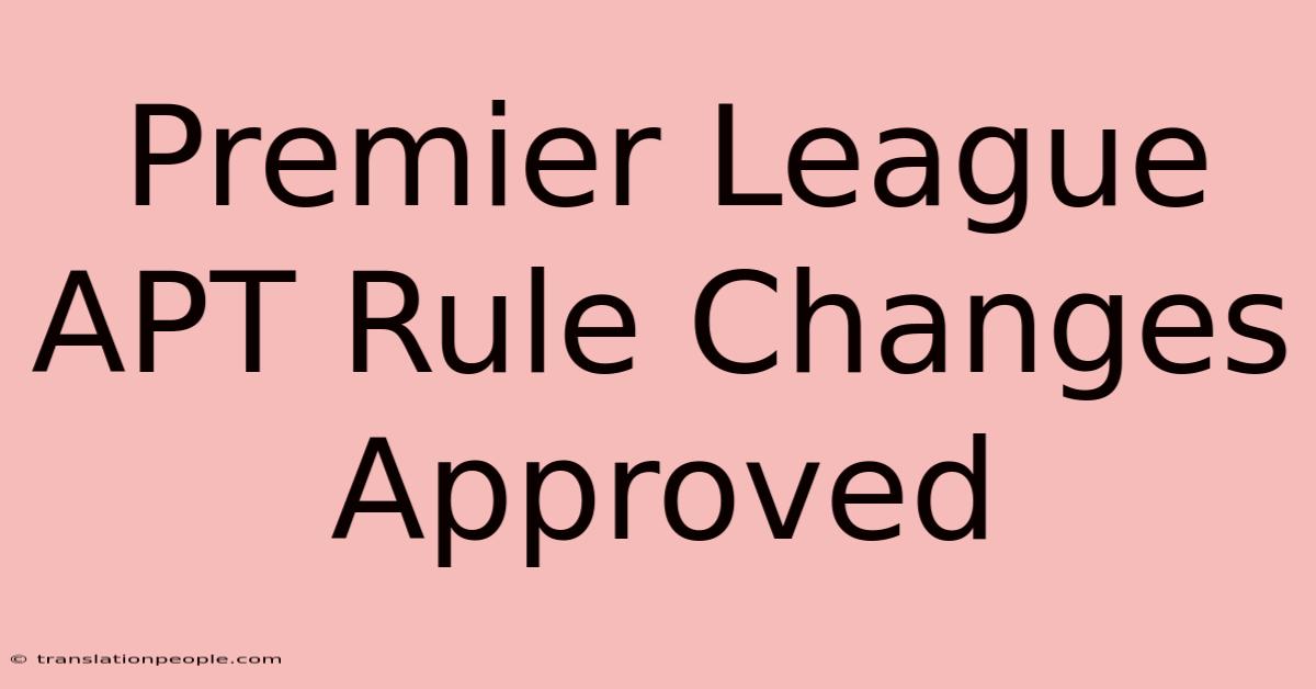 Premier League APT Rule Changes Approved