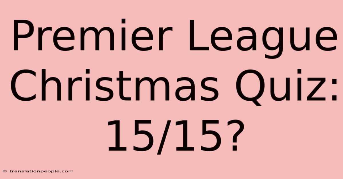 Premier League Christmas Quiz: 15/15?