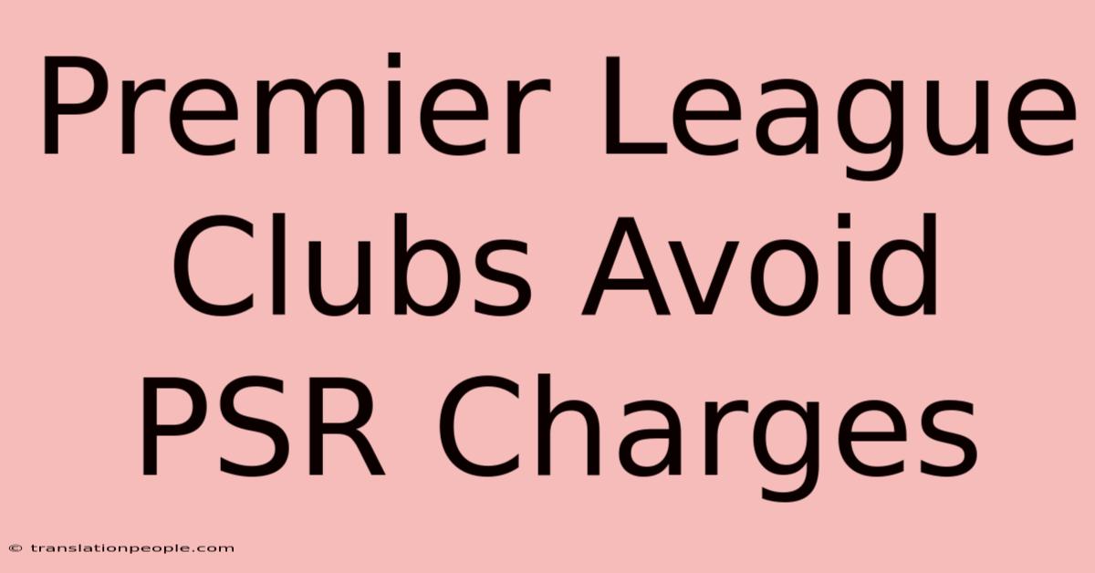 Premier League Clubs Avoid PSR Charges