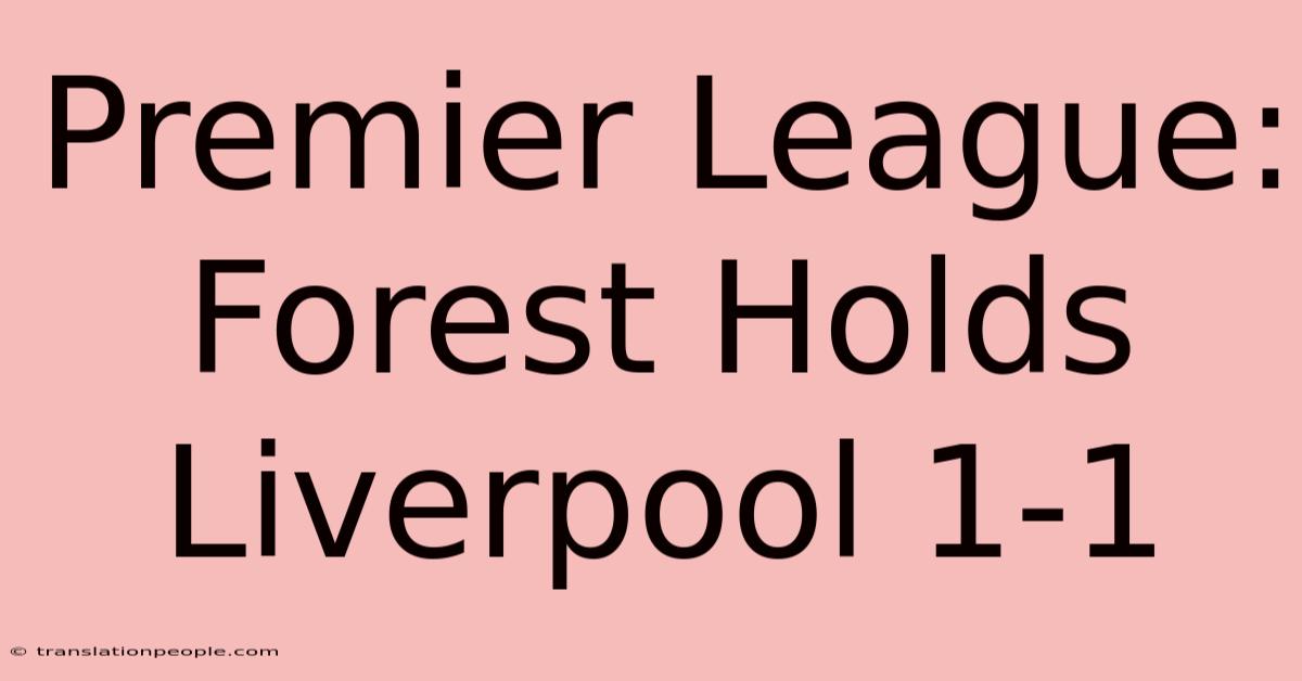 Premier League: Forest Holds Liverpool 1-1