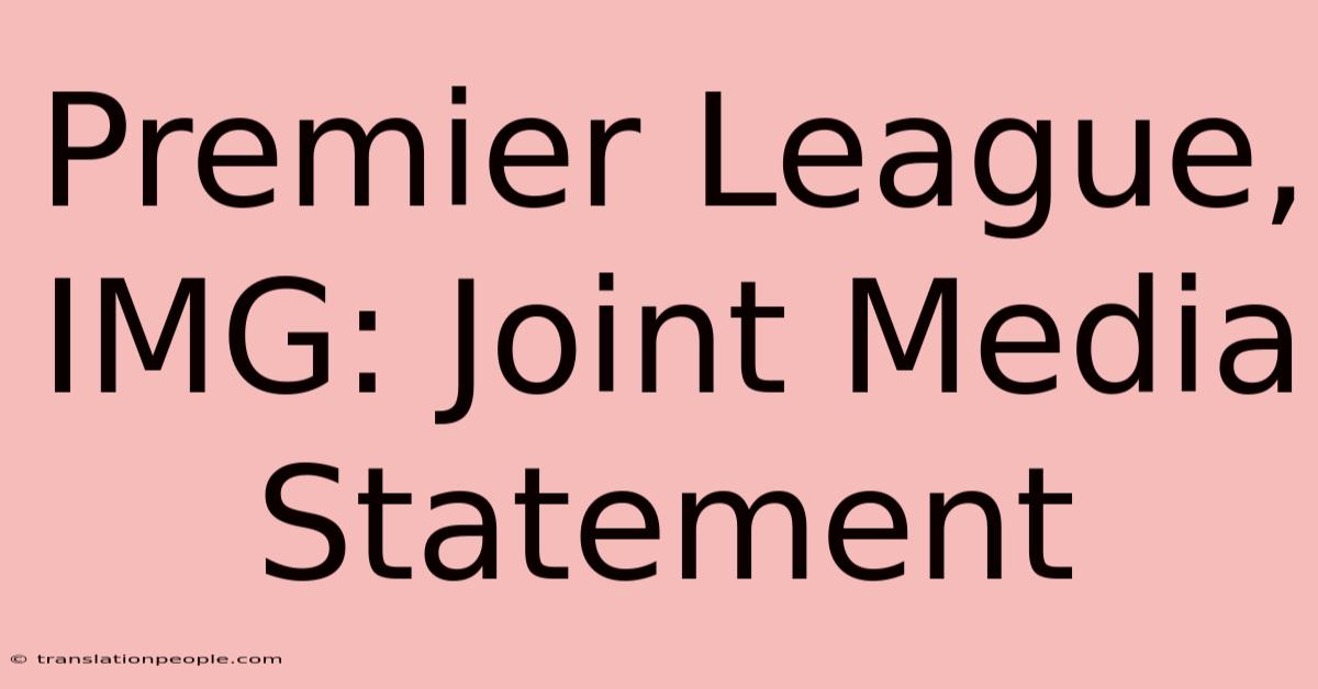 Premier League, IMG: Joint Media Statement