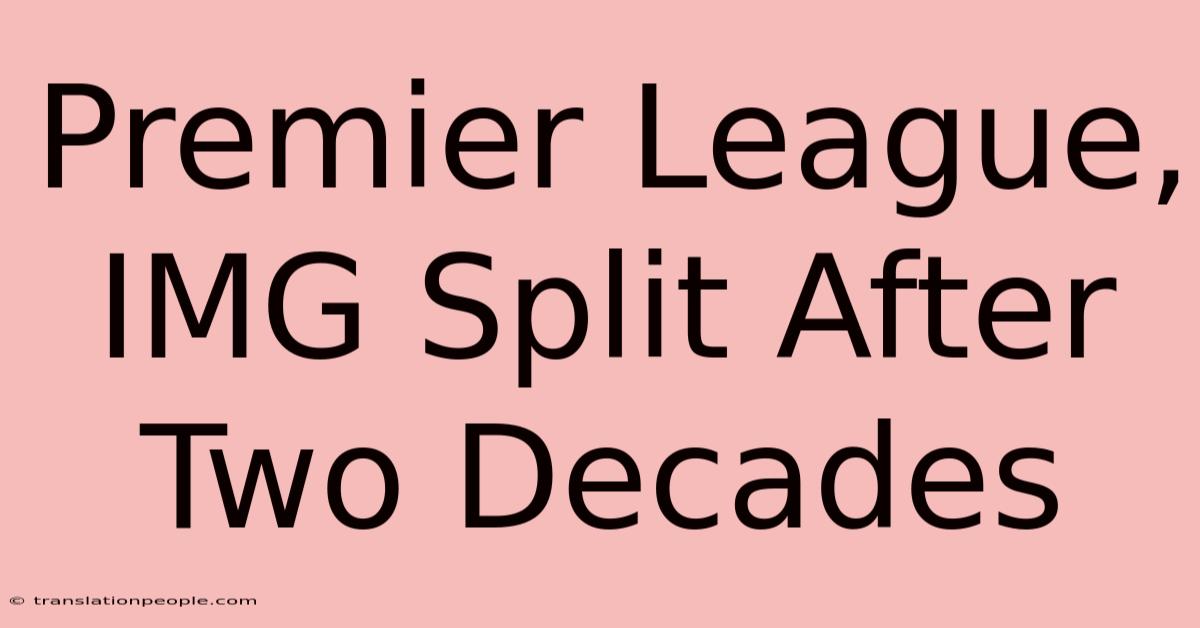 Premier League, IMG Split After Two Decades