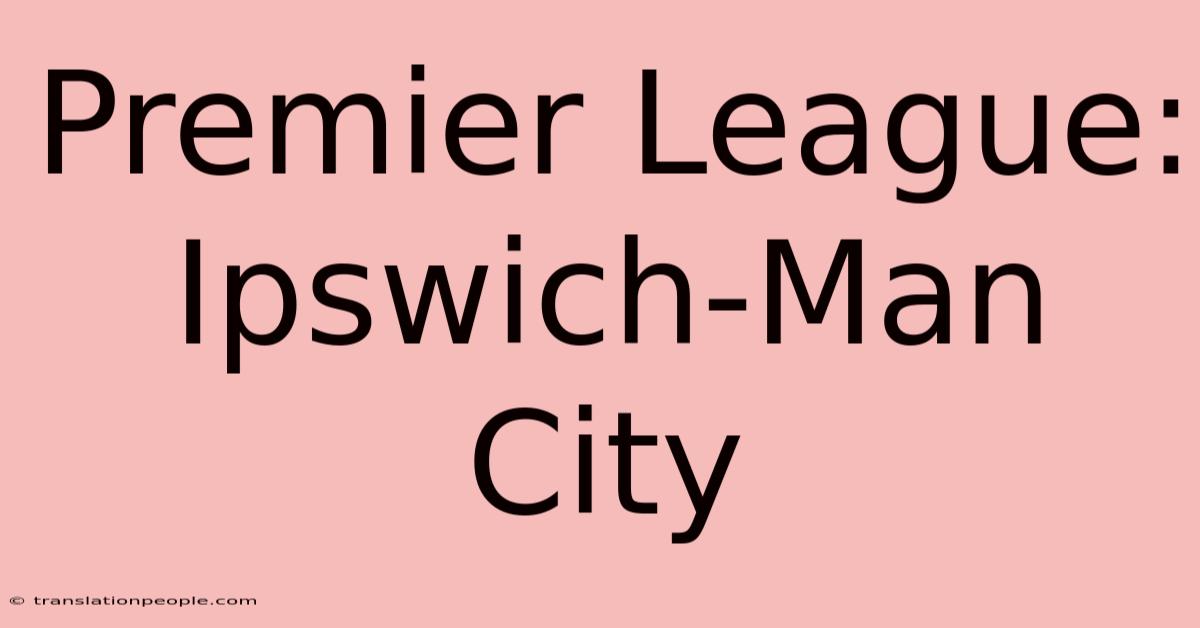 Premier League: Ipswich-Man City