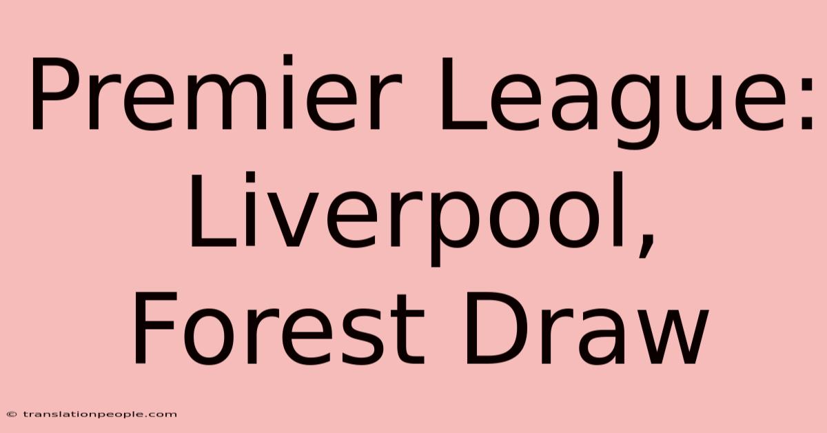 Premier League: Liverpool, Forest Draw