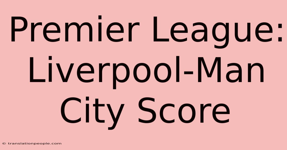 Premier League: Liverpool-Man City Score