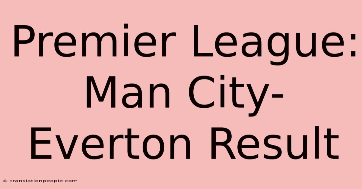 Premier League: Man City-Everton Result