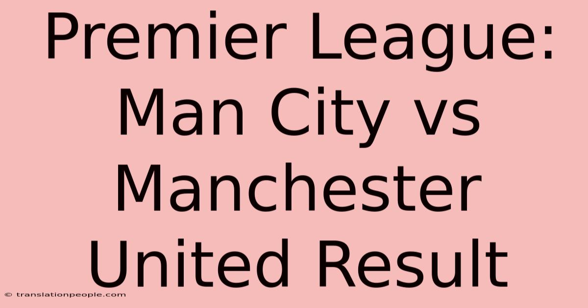 Premier League: Man City Vs Manchester United Result