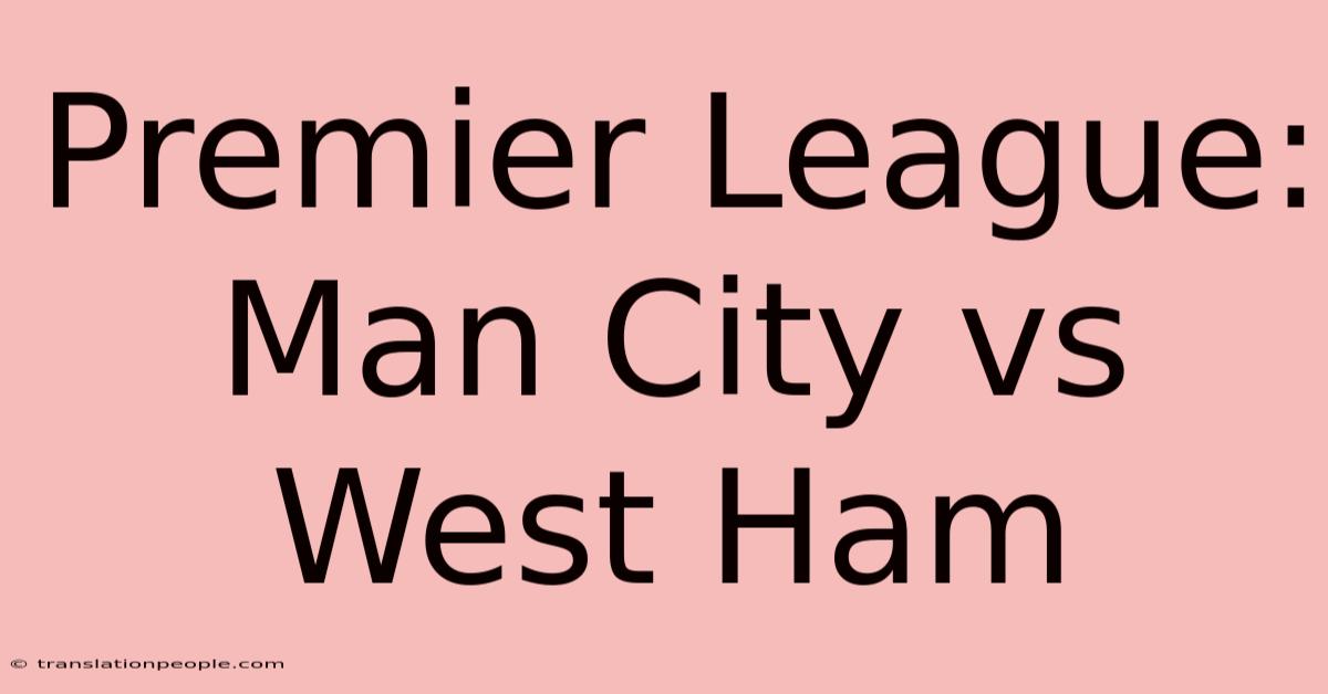 Premier League: Man City Vs West Ham