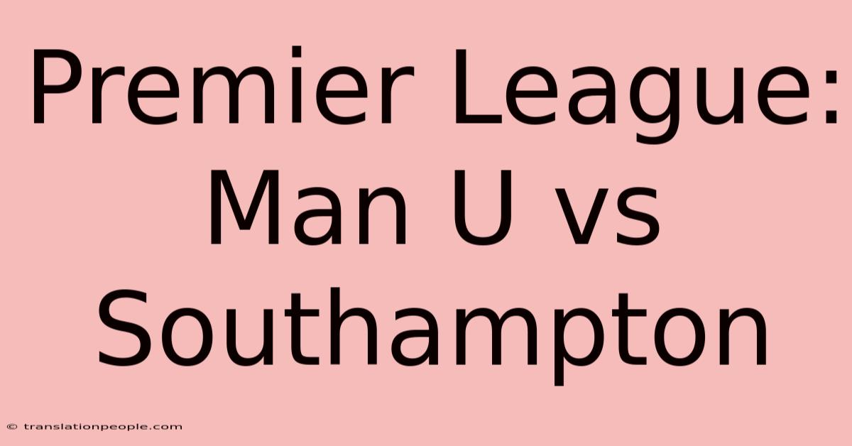 Premier League: Man U Vs Southampton