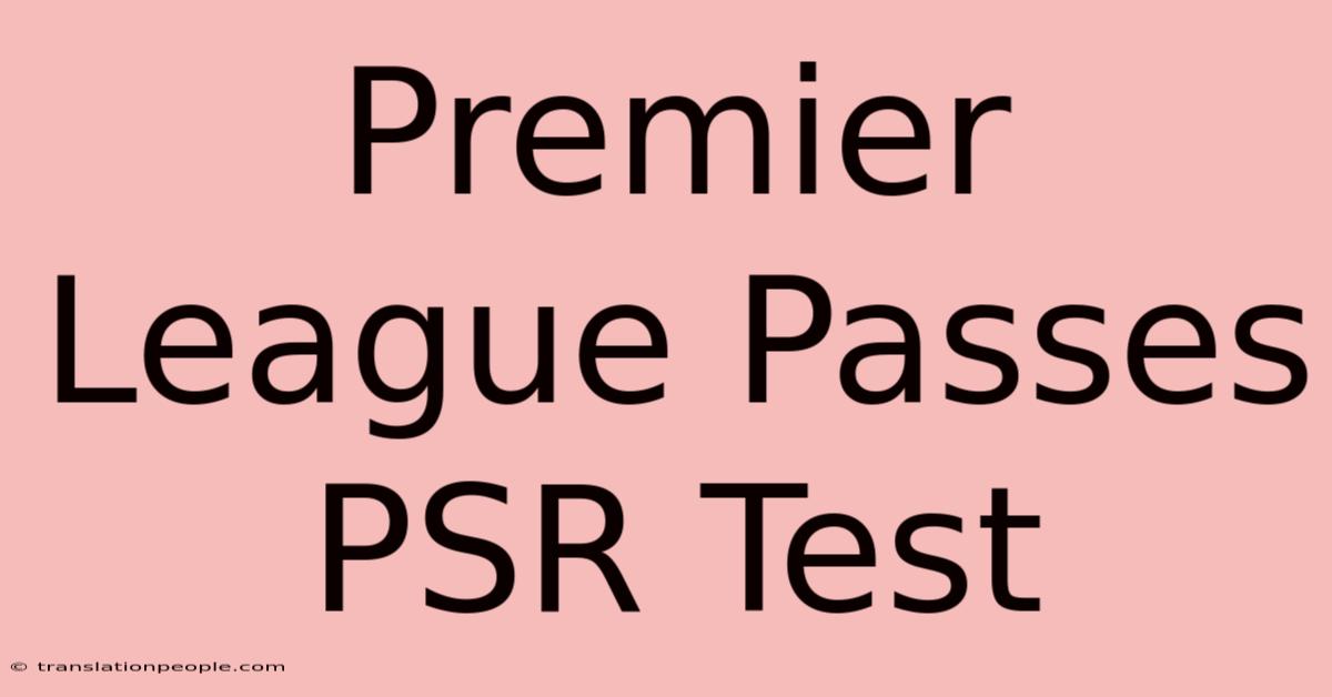 Premier League Passes PSR Test