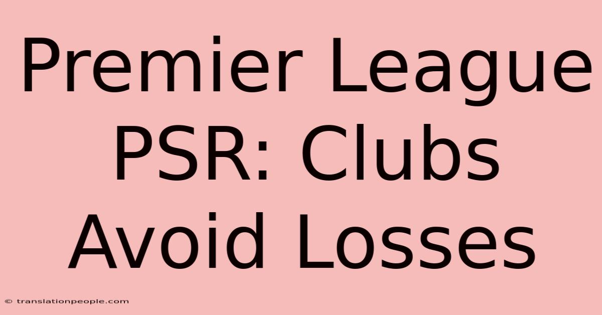 Premier League PSR: Clubs Avoid Losses