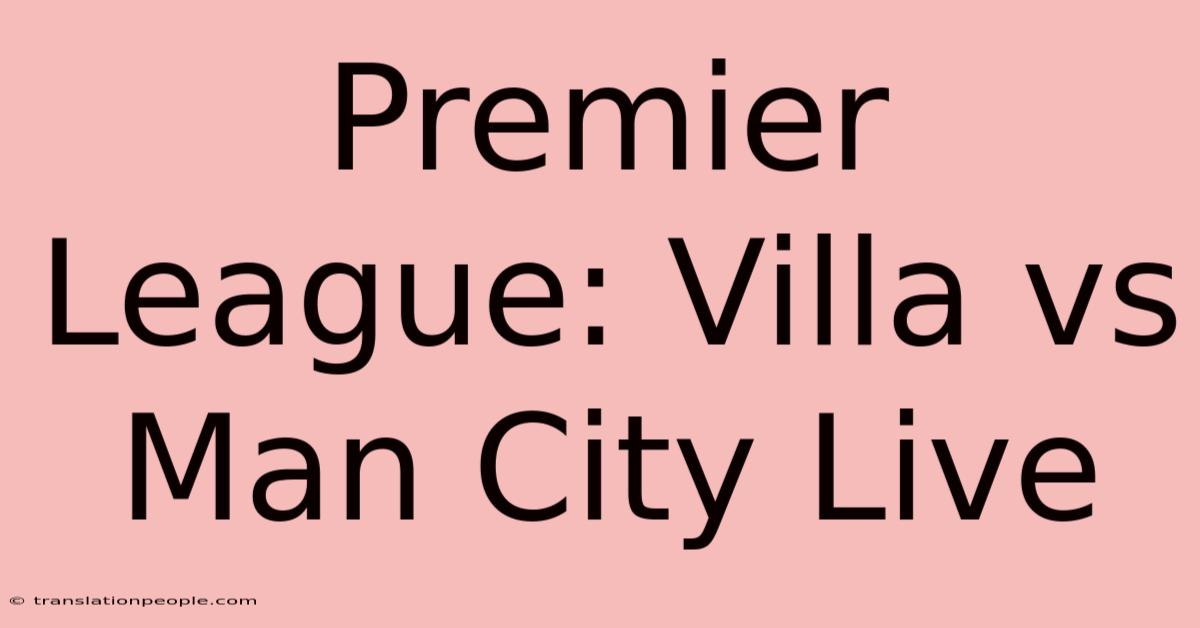 Premier League: Villa Vs Man City Live