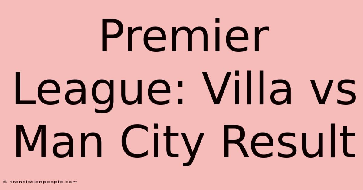 Premier League: Villa Vs Man City Result