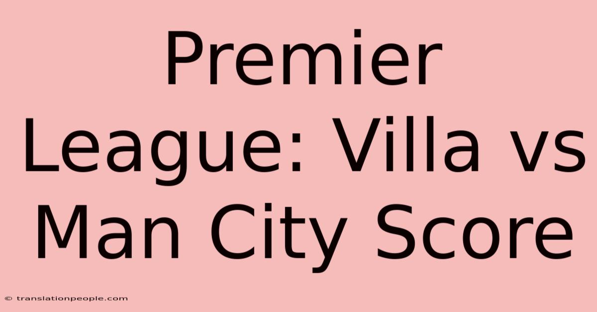 Premier League: Villa Vs Man City Score