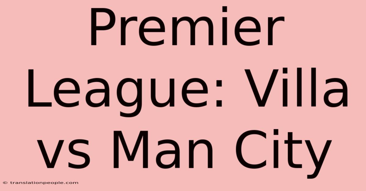 Premier League: Villa Vs Man City