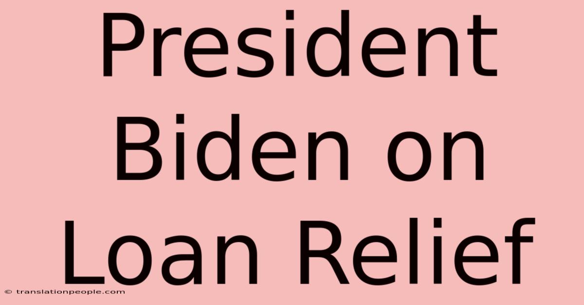 President Biden On Loan Relief