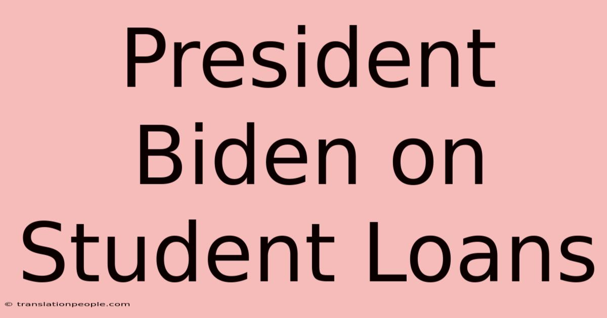 President Biden On Student Loans