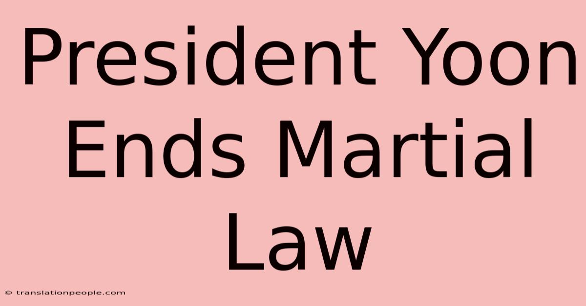 President Yoon Ends Martial Law