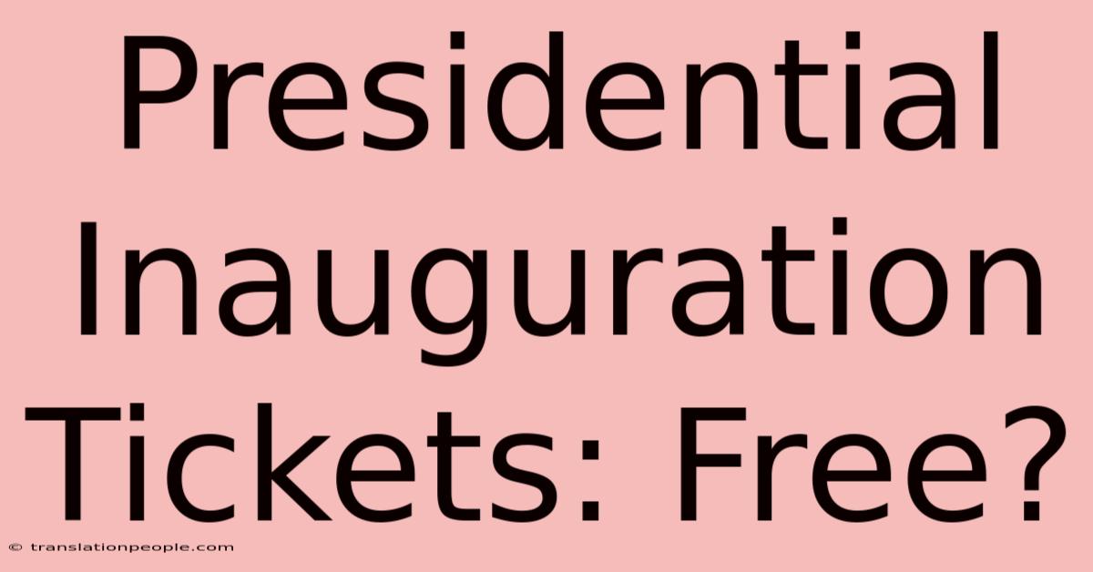 Presidential Inauguration Tickets: Free?