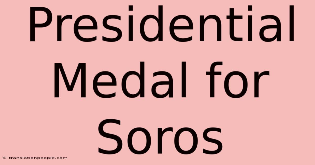 Presidential Medal For Soros