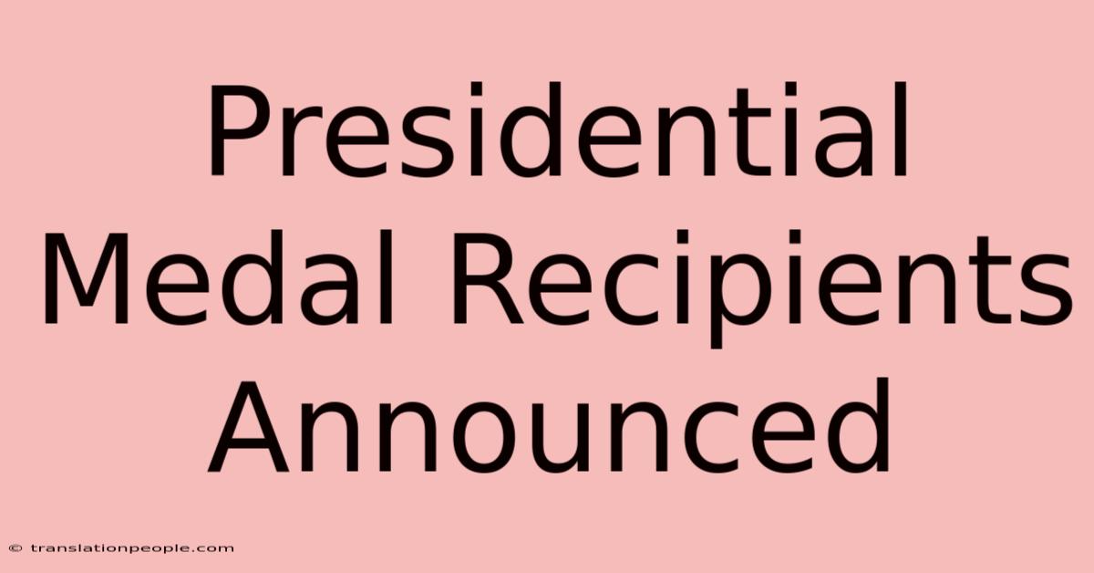 Presidential Medal Recipients Announced