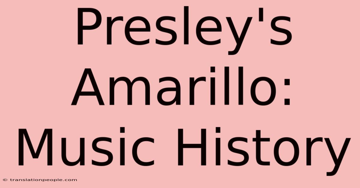 Presley's Amarillo: Music History