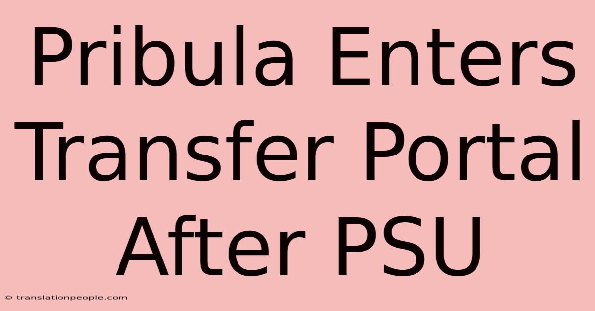 Pribula Enters Transfer Portal After PSU