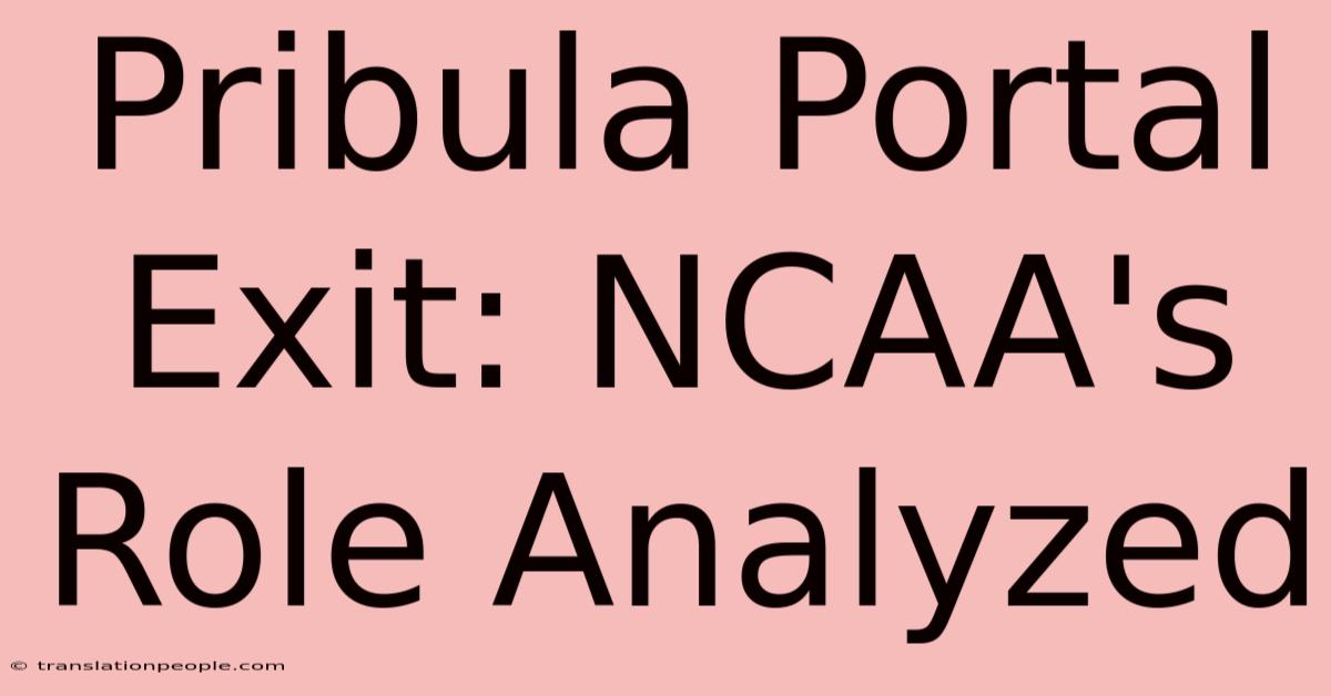 Pribula Portal Exit: NCAA's Role Analyzed