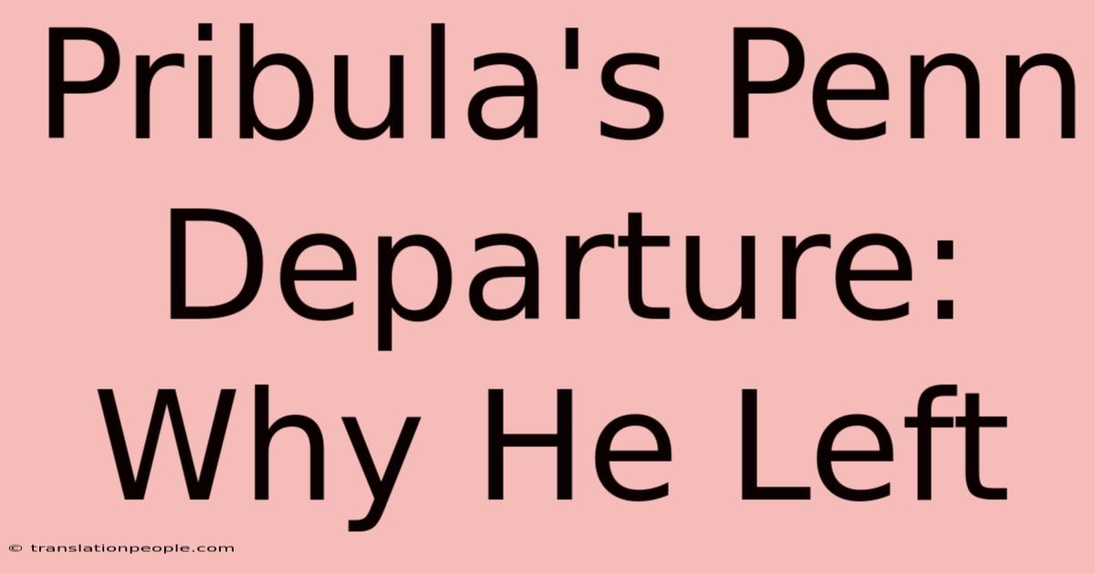 Pribula's Penn Departure: Why He Left