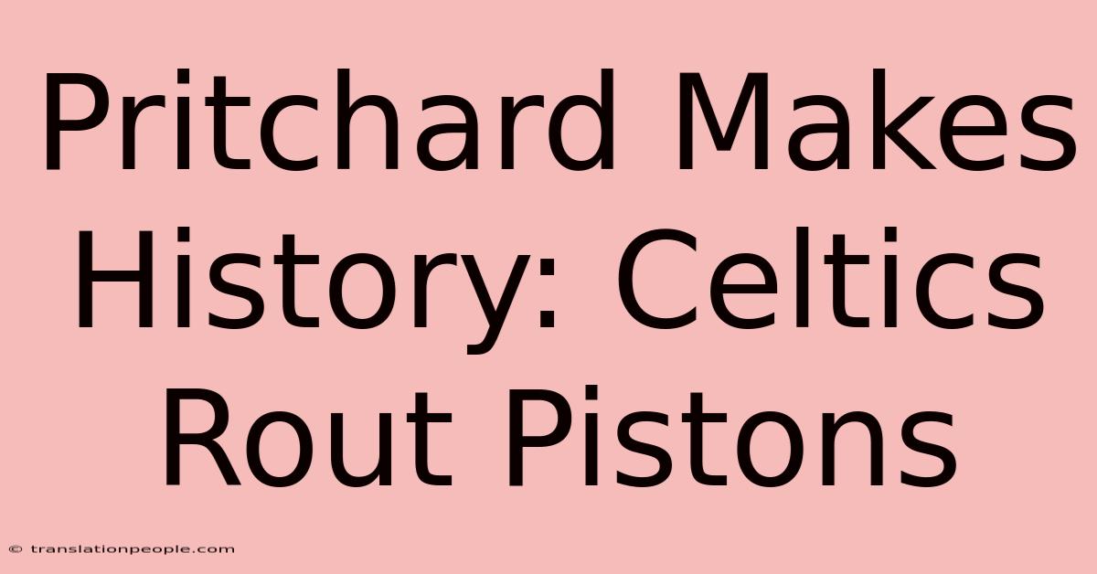 Pritchard Makes History: Celtics Rout Pistons