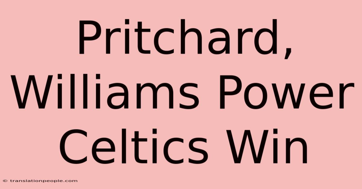 Pritchard, Williams Power Celtics Win