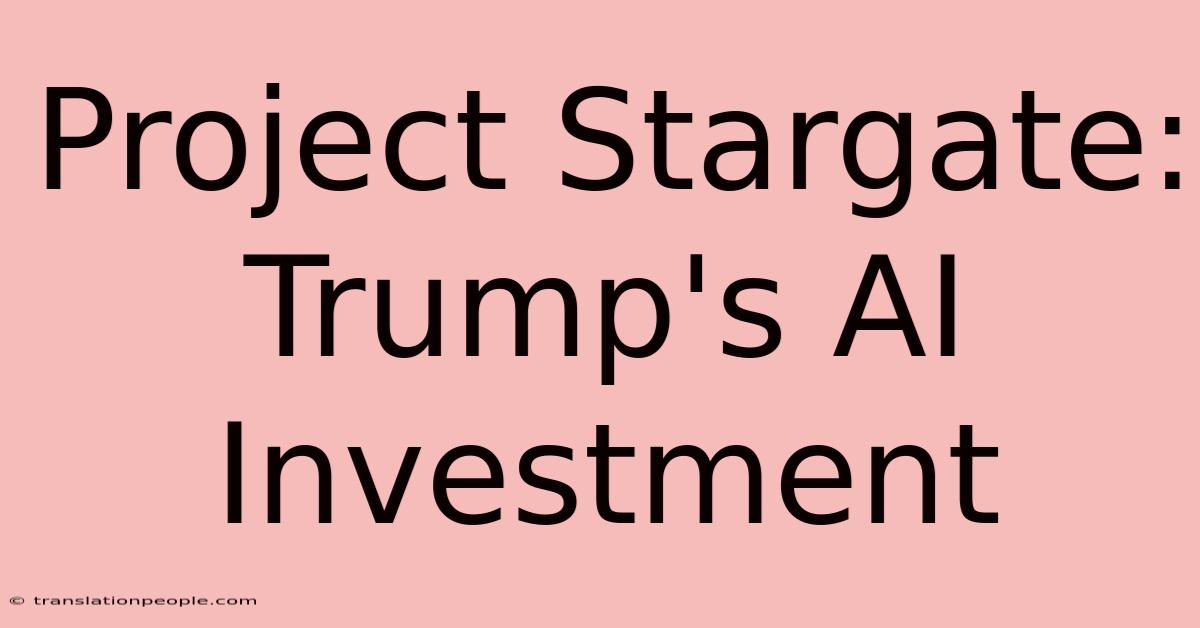 Project Stargate: Trump's AI Investment