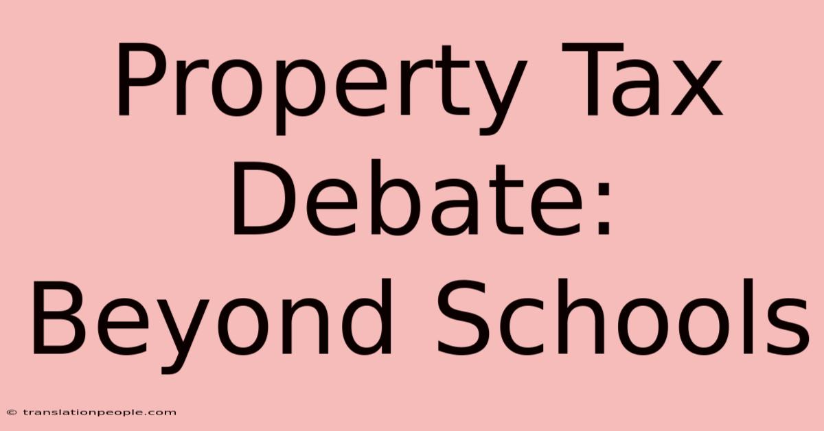 Property Tax Debate: Beyond Schools