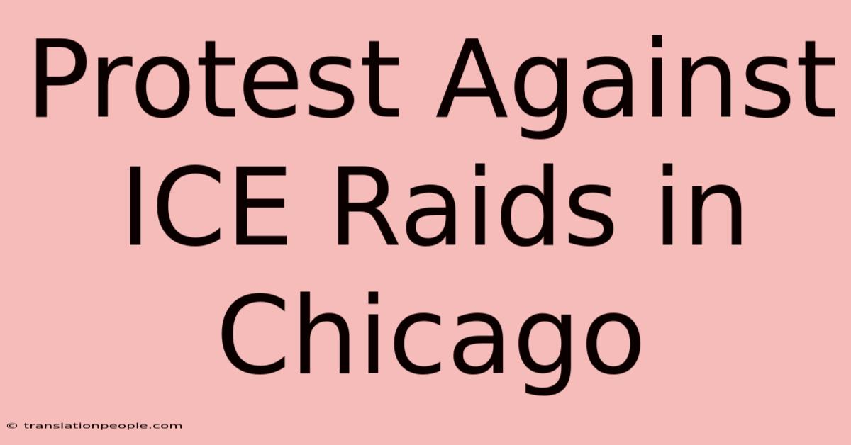 Protest Against ICE Raids In Chicago