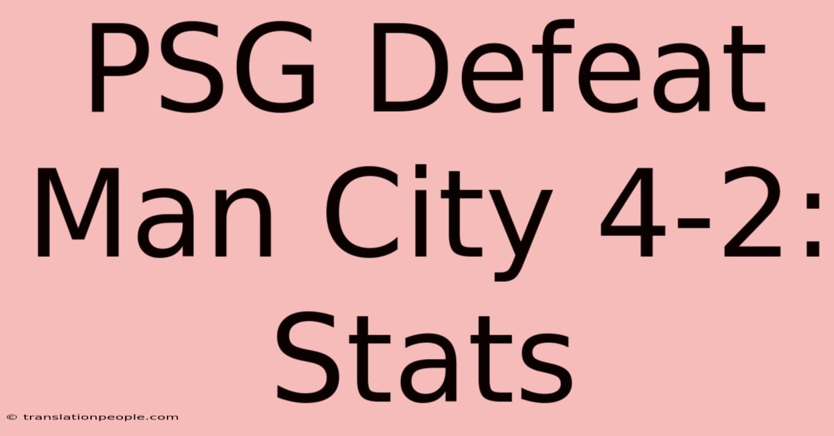 PSG Defeat Man City 4-2: Stats