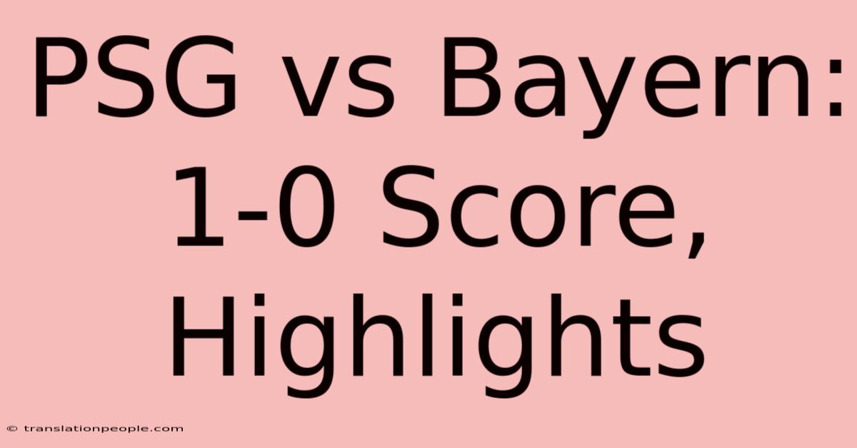 PSG Vs Bayern: 1-0 Score, Highlights