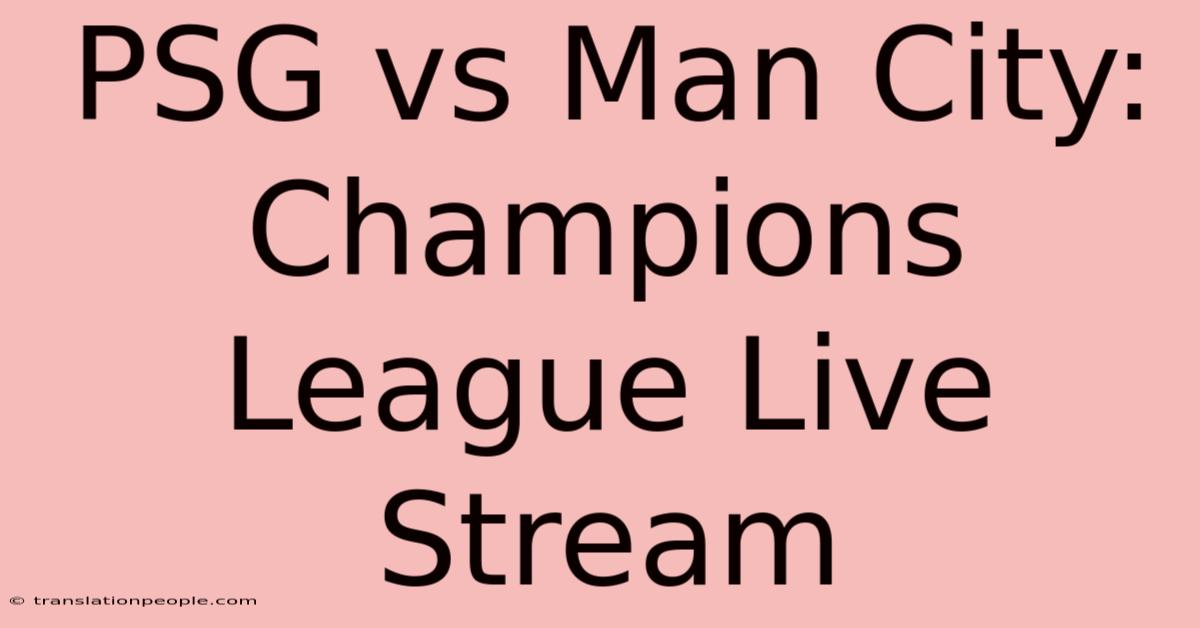 PSG Vs Man City: Champions League Live Stream