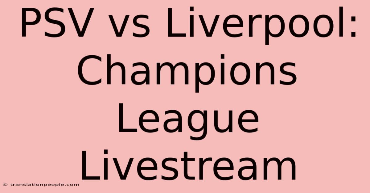 PSV Vs Liverpool: Champions League Livestream