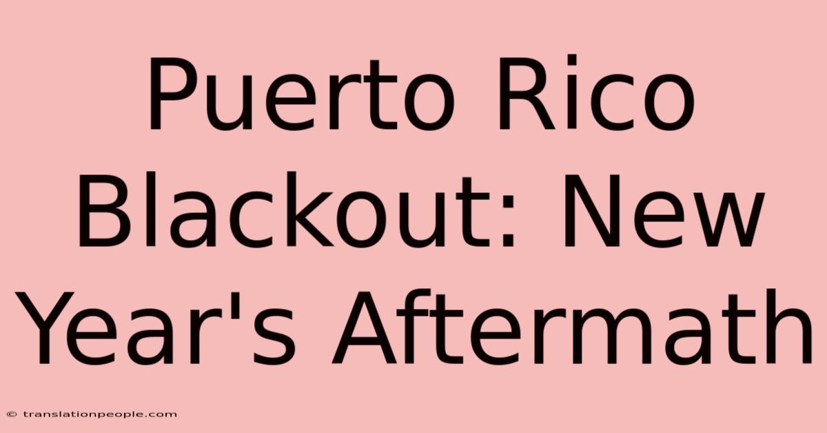 Puerto Rico Blackout: New Year's Aftermath