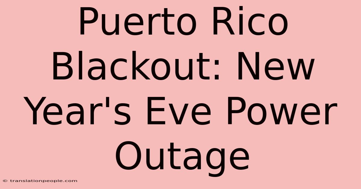 Puerto Rico Blackout: New Year's Eve Power Outage