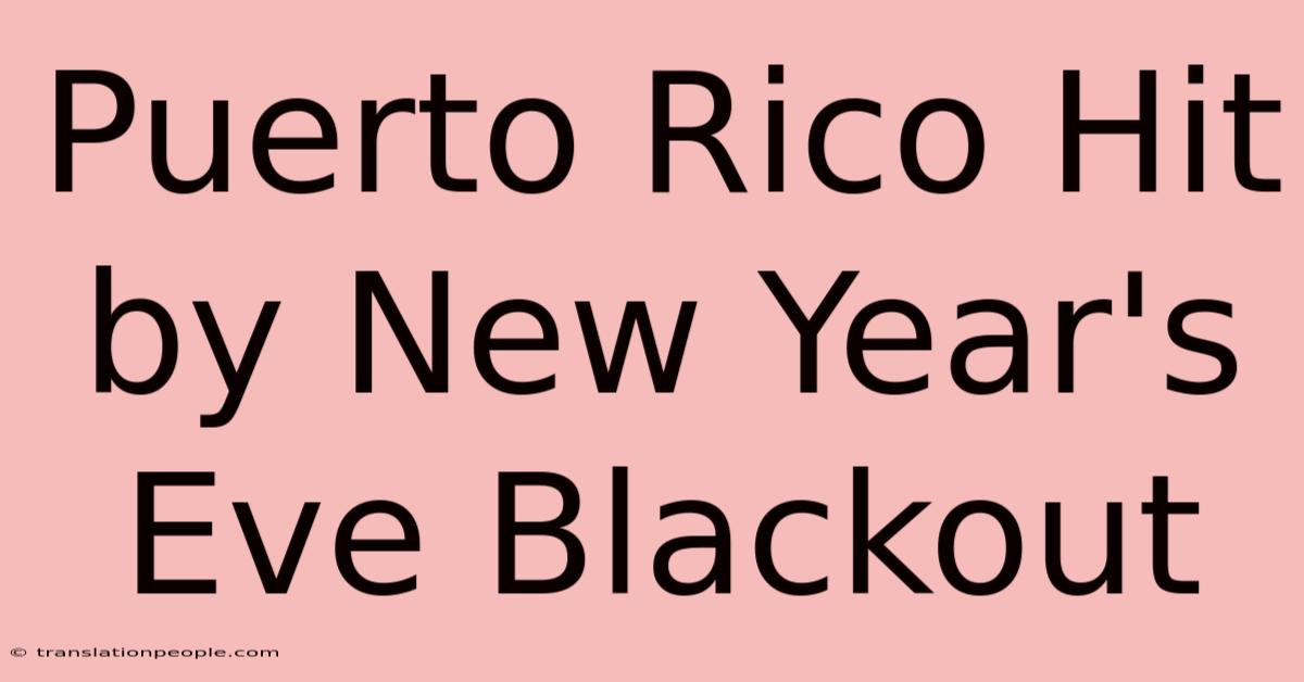 Puerto Rico Hit By New Year's Eve Blackout