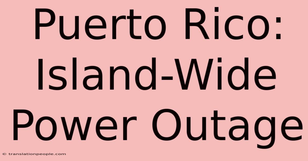 Puerto Rico: Island-Wide Power Outage